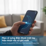 Tối ưu hóa phần mềm và sử dụng cử chỉ vuốt giúp việc sử dụng điện thoại nhỏ gọn trở nên dễ dàng hơn